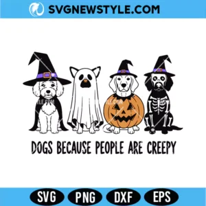 Dogs Because People Are Creepy Halloween SVG Digital Download | Funny Holiday Cut File