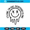 Everything Is Fine Melting Smiley SVG