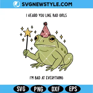 I Heard You Like Bad Girls Frog SVG Digital Download | Funny Meme Cut File