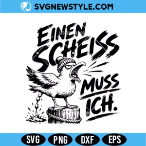 Einen Scheiss Muss Ich Seagull SVG Digital Download | Funny German Cut File
