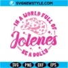 In A World Full of Jolenes Be A Dolly Svg Digital Download | Country Music Cricut Design 2 In A World Full of Jolenes Be A Dolly Svg