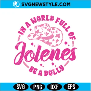 In A World Full of Jolenes Be A Dolly Svg Digital Download | Country Music Cricut Design