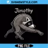 Jimothy Raccoon Sublimation PNG | Funny Trash Panda Digital Download 2 Jimothy Raccoon Sublimation PNG