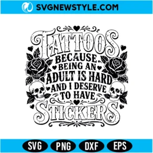 Tattoos Because Being an Adult is Hard SVG Digital Download | Humorous Tattoo Lover