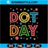 Dot Day SVG PNG Digital Download | International Dot Day Cut File 2 Dot Day SVG PNG