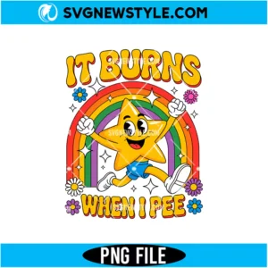 Funny Saying It Burns When I Pee PNG