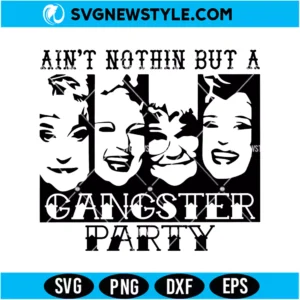Golden Girls Gangster Party SVG