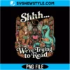 Shhh We're Trying to Read Cryptid PNG Digital Download | Book Lover Monster Graphi 2 Shhh We're Trying to Read Cryptid PNG