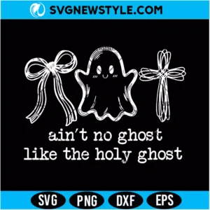 Ain't No Ghost Like the Holy Ghost Svg