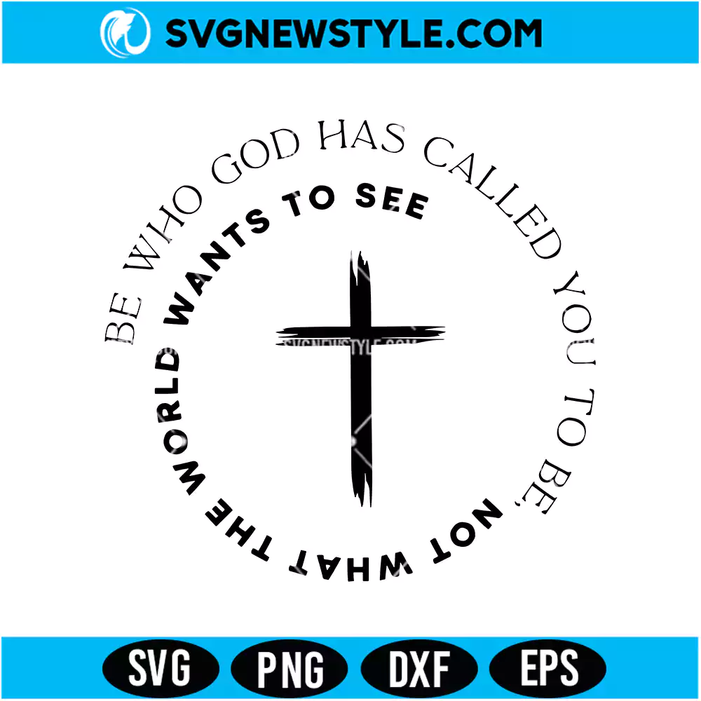 Be Who God Has Called You SVG Christian Faith Quote Cut File 1 Be Who God Has Called You Svg