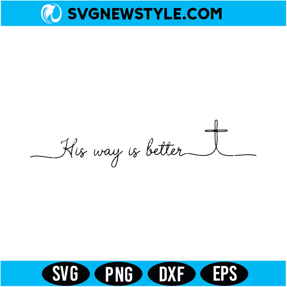 His Way Is Better Svg Digital Download | Inspirational Faith Quote Cut File 1 His Way Is Better Svg