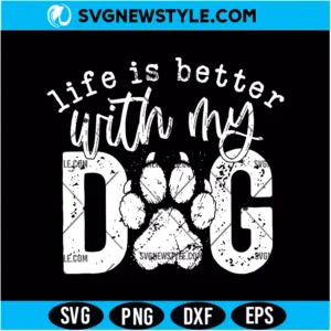 Life Is Better With My Dog Svg Digital Download | Dog Mom Dad Cut File