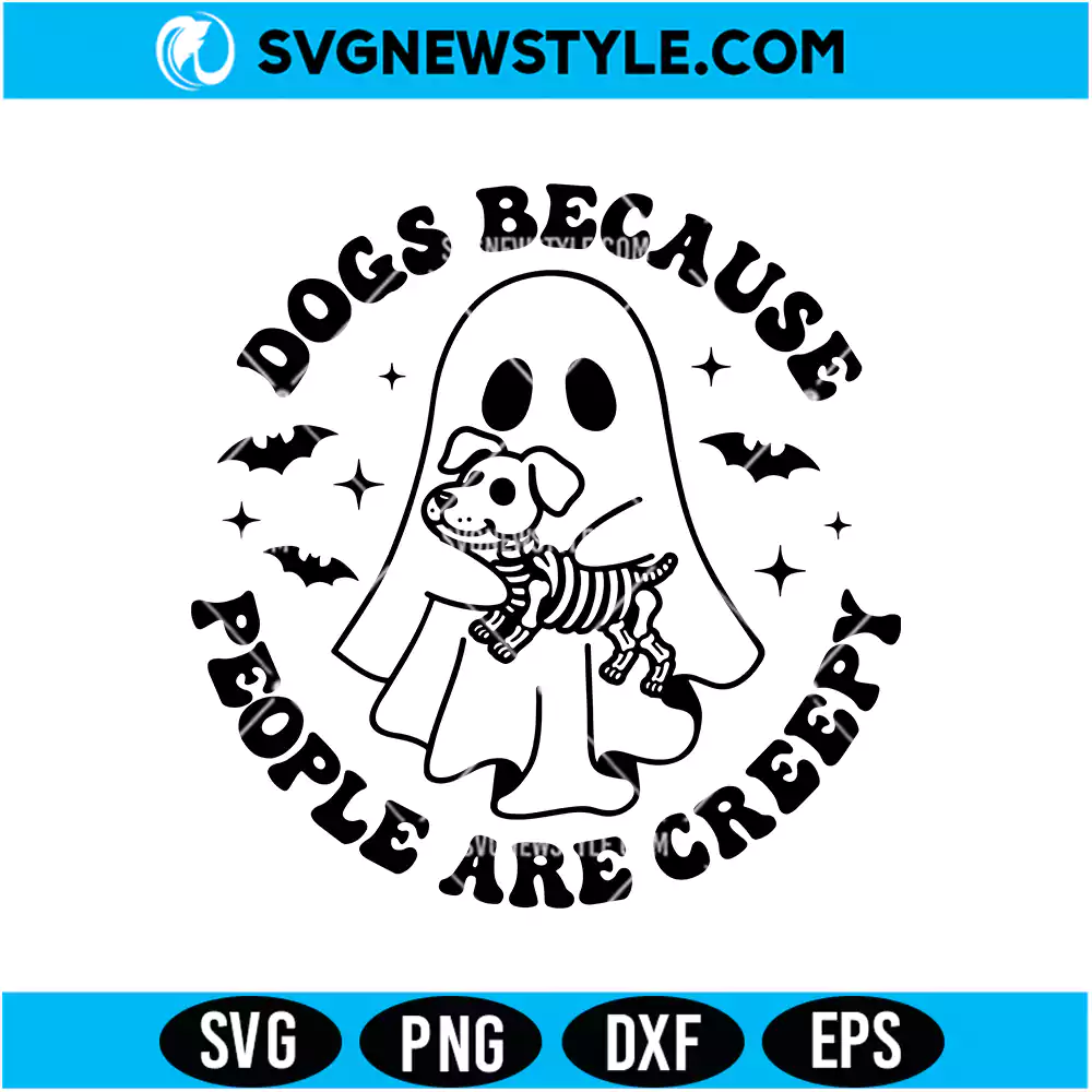Dogs Because People Are Creepy Halloween SVG PNG Cutting File Digital Download 1 Dogs Because People Are Creepy Halloween SVG PNG