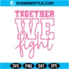 Together We Fight Breast Cancer Awareness SVG